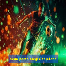 seda porto alegre telefone